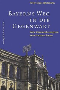 Bayerns Weg in die Gegenwart Hartmann, Peter C 9783791718750
