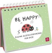 Be happy - Kleine Glücklichmacher für dich  9783848502141
