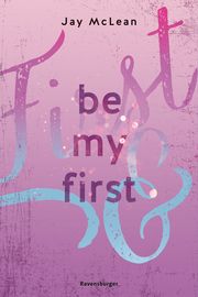 Be My First - First & Forever 1 (Intensive, tief berührende New Adult Romance) McLean, Jay 9783473586158