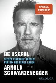Be Useful Schwarzenegger, Arnold 9783404060191