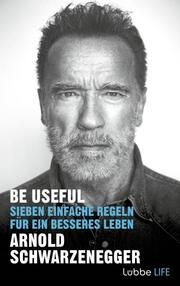 Be Useful Schwarzenegger, Arnold 9783431070552