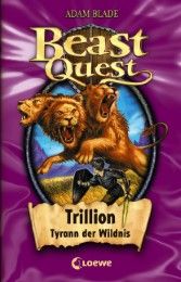 Beast Quest - Trillion, Tyrann der Wildnis Blade, Adam 9783785567142