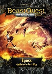 Beast Quest Legend - Eposs, Gebieterin der Lüfte Blade, Adam 9783743202818
