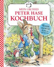 Beatrix Potter: Mein großes Peter-Hase-Kochbuch Potter, Beatrix 9783730610916