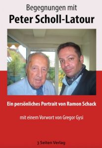 Begegnungen mit Peter Scholl-Latour Schack, Ramon 9783946341000