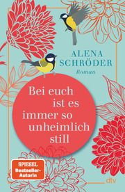 Bei euch ist es immer so unheimlich still Schröder, Alena 9783423283397