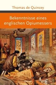 Bekenntnisse eines englischen Opiumessers De Quincey, Thomas 9783730607275