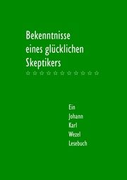 Bekenntnisse eines glücklichen Skeptikers Wezel, Johann Karl 9783868091236