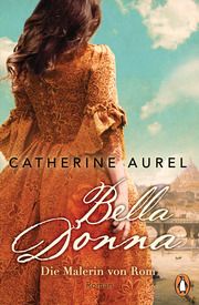 Bella Donna. Die Malerin von Rom Aurel, Catherine 9783328105503