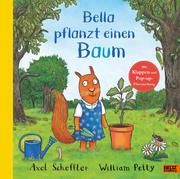 Bella pflanzt einen Baum Scheffler, Axel/Petty, William 9783407756381