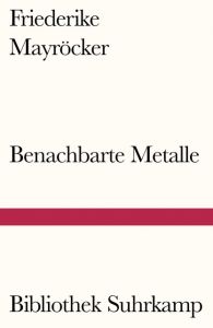 Benachbarte Metalle Mayröcker, Friederike 9783518240465