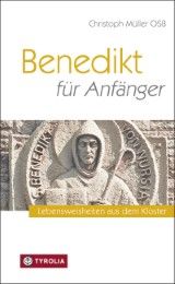 Benedikt für Anfänger Müller, Christoph (OSB) 9783702232016