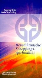 Benediktinische Schöpfungsspiritualität Grün, Anselm/Seuferling, Alois 9783878686002
