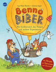 Benno Biber - Wie funktioniert das Fliegen und andere Experimente Ramcke, Inga Marie 9783401718170