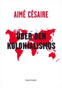 Über den Kolonialismus Césaire, Aimé 9783895814532