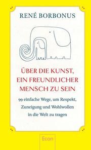 Über die Kunst, ein freundlicher Mensch zu sein Borbonus, René 9783430211246