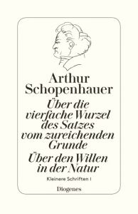 Über die vierfache Wurzel des Satzes vom zureichenden Grunde/Über den Willen in der Natur Schopenhauer, Arthur 9783257300659