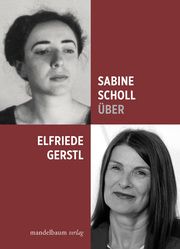 Über Elfriede Gerstl Scholl, Sabine/Gerstl, Elfriede 9783854769422