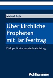 Über kirchliche Propheten mit Tarifvertrag Roth, Michael 9783170426702