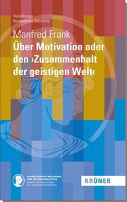 Über Motivation oder den 'Zusammenhalt der geistigen Welt' Frank, Manfred 9783520900111