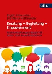 Beratung - Begleitung - Empowerment Killersreiter, Birgitt (Prof. Dr.)/Rottlaender, Eva-Maria 9783825255473