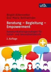 Beratung - Begleitung - Empowerment Killersreiter, Birgitt (Prof. Dr.)/Rottlaender, Eva-Maria 9783825261184