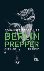 Berlin Prepper Groschupf, Johannes 9783518469613