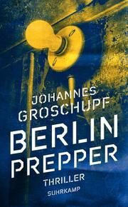 Berlin Prepper Groschupf, Johannes 9783518470930