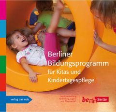 Berliner Bildungsprogramm für Kitas und Kindertagespflege Senatsverwaltung für Bildung Jugend und Sport 9783868921076