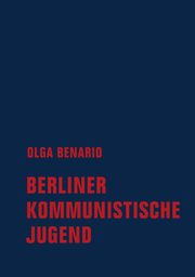 Berliner Kommunistische Jugend Benario, Olga 9783957325686