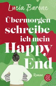 Übermorgen schreibe ich mein Happy End Barone, Lucia 9783596708437