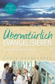 Übernatürlich evangelisieren Overstreet, Chris 9783936322842