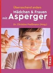 Überraschend anders: Mädchen & Frauen mit Asperger Christine Preißmann 9783432112008