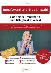 Berufswahl und Studienwahl: Finde einen Traumberuf, der glücklich macht Erdmann, Waldemar 9783948144814
