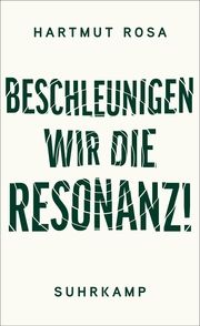 Beschleunigen wir die Resonanz! Rosa, Hartmut 9783518473566