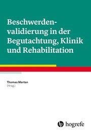 Beschwerdenvalidierung in der Begutachtung, Klinik und Rehabilitation Thomas Merten 9783801731809