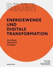 Besser - Weniger - Anders Bauen: Energiewende und Digitale Transformation Hebel, Dirk E/Heisel, Felix 9783035621167