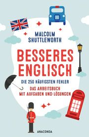 Besseres Englisch. Die 250 häufigsten Fehler. Das Arbeitsbuch mit Aufgaben und Lösungen Shuttleworth, Malcolm 9783730614501