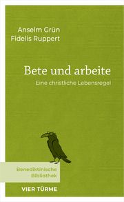 Bete und arbeite Grün, Anselm/Ruppert, Fidelis 9783736505544