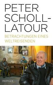 Betrachtungen eines Weltreisenden Scholl-Latour, Peter 9783549100127