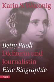 Betty Paoli Dichterin und Journalistin Wozonig, Karin S 9783701736249