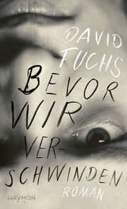 Bevor wir verschwinden Fuchs, David 9783709979785