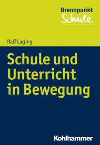 Bewegung in Schule und Unterricht Laging, Ralf 9783170297630