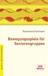 Bewegungsspiele für Seniorengruppen Portmann, Rosemarie 9783769817089