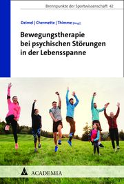 Bewegungstherapie bei psychischen Erkrankungen in der Lebensspanne Till Thimme (Dr.)/Chloé Chermette (Dr.)/Hubertus Deimel (Dr.) 9783985720576