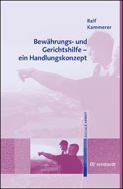 Bewährungs- und Gerichtshilfe - ein Handlungskonzept Kammerer, Ralf 9783497031917