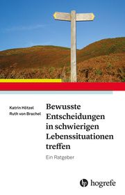 Bewusste Entscheidungen in schwierigen Lebenssituationen treffen Hötzel, Katrin/von Brachel, Ruth 9783801731564