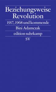 Beziehungsweise Revolution Adamczak, Bini 9783518127216