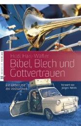 Bibel, Blech und Gottvertrauen Hari-Wäfler, Hildi 9783862560295