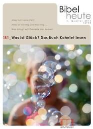 Bibel heute / Was ist Glück? Katholisches Bibelwerk e V 9783940743282